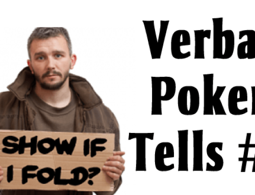 Verbal Poker Tells #5: Will you show if I fold?